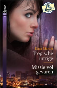 Tropische intrige ; Missie vol gevaren - Dana Marton