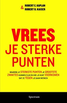 Vrees je sterke punten - Robert Kaplan, Robert B. Kaiser
