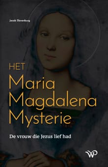 Het Maria Magdalena Mysterie - Jacob Slavenburg