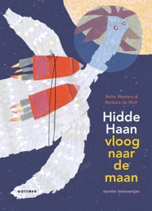 Hidde Haan vloog naar de maan - Bette Westera