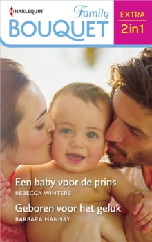 Een baby voor de prins / Geboren voor het geluk - Rebecca Winters, Barbara Hannay