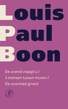 De avend vraagt u / 3 mensen tussen muren / De voorstad groeit - Louis Paul Boon