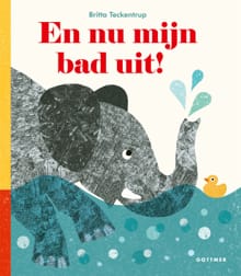 En nu mijn bad uit! - Britta Teckentrup