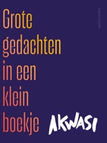 Grote gedachten in een klein boekje -  Akwasi