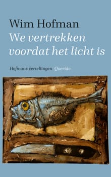 We vertrekken voordat het licht is - Wim Hofman
