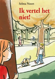 Ik vertel het niet! - Selma Noort