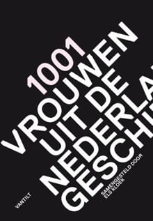 1001 vrouwen uit de Nederlandse geschiedenis - 