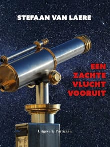 Een zachte vlucht vooruit - Stefaan Van Laere, Stefaan Van Laere