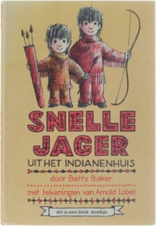 Snelle jager uit het indianenhuis - Betty Baker, Arnold  Ill. Lobel, ...
