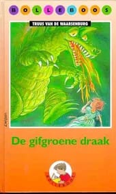 De gifgroene draak - Van de t. Waarsenburg, Truus Van De Waarsenburg, ...