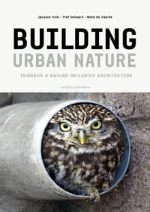 Building Urban Nature - Niels de Zwarte, Piet Vollaard, ...