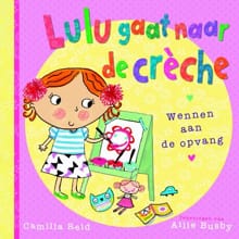 Lulu gaat naar de creche - Camilla Reid