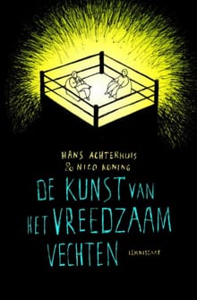 De kunst van het vreedzaam vechten - Hans Achterhuis, Nico Koning