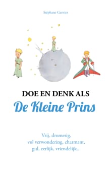 Doe en denk als De Kleine Prins - Stéphane Garnier