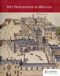 Het Prinsenhof in Brugge - Luk Beeckmans, Brigitte Beernaert, ...