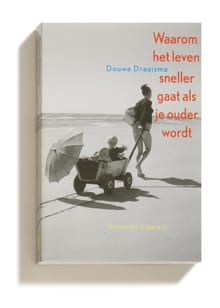 Waarom het leven sneller gaat als je ouder wordt - Douwe Draaisma