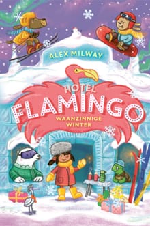 Hotel Flamingo. Waanzinnige winter - Alex Milway