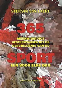 365 merkwaardige gebeurtenissen uit de geschiedenis van de sport - één voor elke dag - Stefaan Van Laere