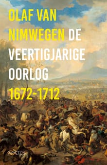 De veertigjarige oorlog 1672-1712 - Olaf van Nimwegen