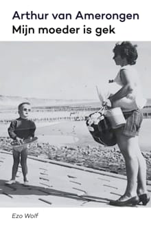 Mijn moeder is gek - Arthur van Amerongen