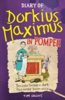 Diary Of Dorkius Maximus In Pompeii - Tim Collins