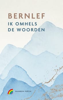 Omhels de woorden - J. Bernlef,  Bernlef, ...