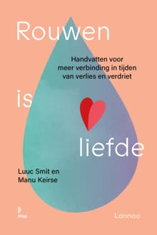 Rouwen is liefde - Manu Keirse, Luuc Smit
