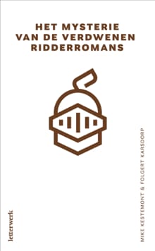 Het mysterie van de verdwenen ridderromans - Mike Kestemont, Folgert Karsdorp