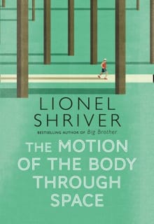 The motion of the body through space -  Lionel Shriver, Lionel Shriver