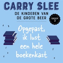 Opgepast, ik lust een hele boekenkast - Carry Slee