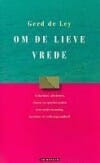 Om de lieve vrede - Gerd de Ley, Gerd De Ley, ...