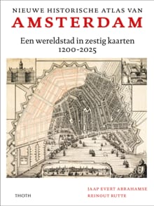 Nieuwe historische atlas van Amsterdam - Jaap Evert Abrahamse, Reinout Rutte