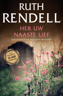 Heb uw naaste lief - Ruth Rendell