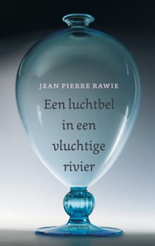 Een luchtbel in een vluchtige rivier - Jean Pierre Rawie