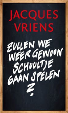 Zullen we weer gewoon schooltje gaan spelen? - Jacques Vriens