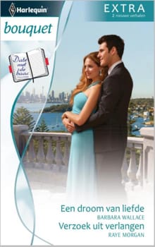 Een droom van liefde ; verzoek uit verlangen - Barbara Wallace, Raye Morgan