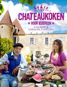 Chateaukoken voor iedereen - Ilja Gort, Caroline d' Hollosy, ...