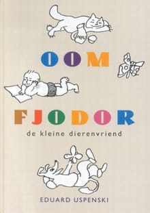 Oom Fjodor, de kleine dierenvriend - Edoeard Oespenski