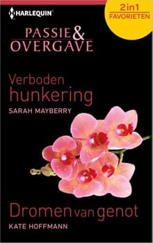 Passie en overgave - Verboden hunkering ; Dromen van genot - Sarah Mayberry, Kate Hoffmann