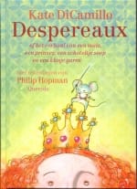 Despereaux, of Het verhaal van een muis, een prinses, een schoteltje soep en een klosje garen - Kate DiCamillo