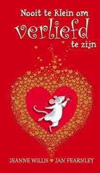 Nooit te klein om verliefd te zijn - Jeanne Willis, JAN FEARNLEY