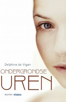 Ondergrondse uren - Delphine de Vigan, Delphine de Vigan