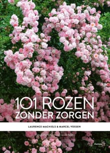 101 rozen zonder zorgen - Laurence Machiels, Marcel Vossen