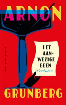Het aanwezige been - Arnon Grunberg