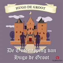 Hugo de Groot - De ontsnapping van Hugo de Groot - Peter Smit