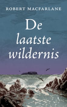 De laatste wildernis - Robert Macfarlane