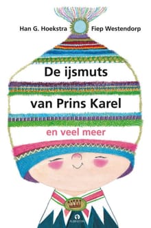De ijsmuts van prins Karel en veel meer - Han G. Hoekstra