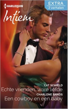 Echte vrienden, ware liefde Een cowboy en een baby - Cat Schield, Charlene Sands