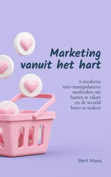 Marketing vanuit het hart - Bert Maes