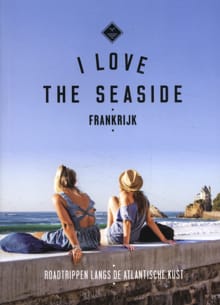 I Love The Seaside Frankrijk - Alexandra Gossink, Geert-Jan Middelkoop, ...